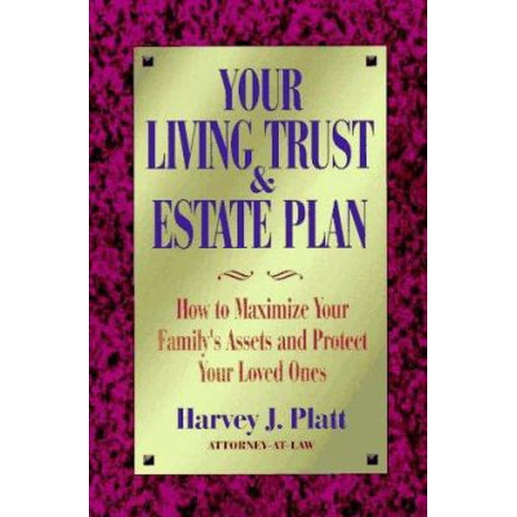 Pre-Owned Your Living Trust & Estate Plan: How to Maximize Your Family's Assets and Protect Your Loved Ones (Paperback) 1880559250 9781880559253