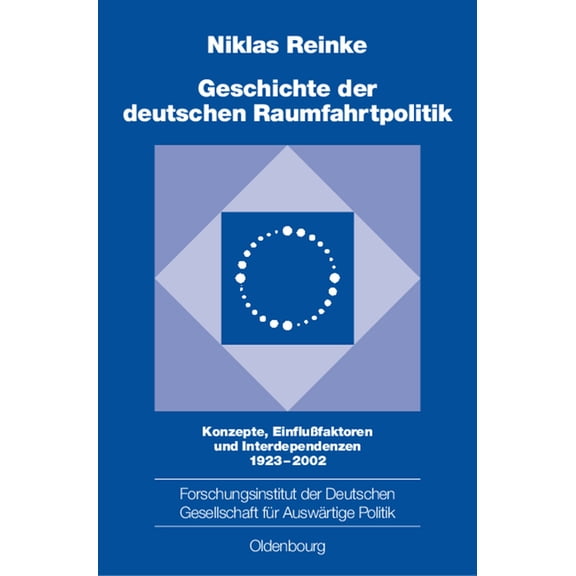 Schriften Des Forschungsinstituts Der De Geschichte der deutschen Raumfahrtpolitik, Book 71, (Hardcover)