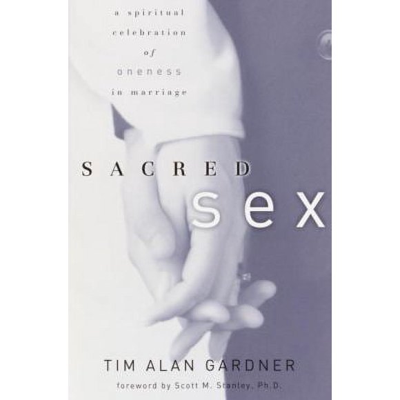 Pre-Owned Sacred Sex : A Spiritual Celebration of Oneness in Marriage 9781578564613