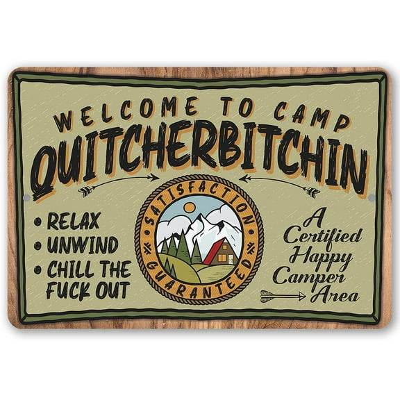 Metal Sign - Welcome to Camp Quitcherbitchin - Durable Metal Sign - Use Indoor/Outdoor - Funny Camping Decor and Gift Under $25 (12" x 18")