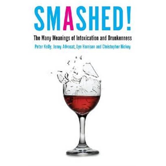 Pre-Owned Smashed! : The Many Meanings of Intoxication and Drunkenness (Paperback)
