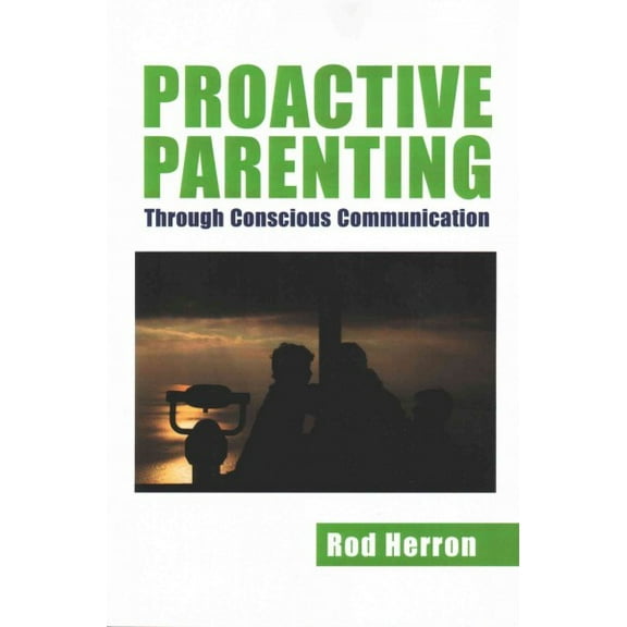 Proactive Parenting : Through Conscious Communication