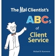 thumbnail image 1 of Pre-Owned The Mad Clientist's ABCs of Client Service (Hardcover) 0996413405 9780996413404, 1 of 1