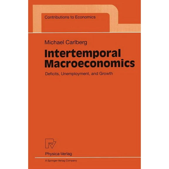 Contributions to Economics Intertemporal Macroeconomics: Deficits, Unemployment, and Growth, (Paperback)