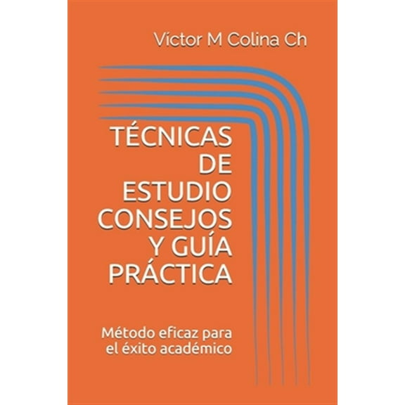 Técnicas de Estudio Consejos Y Guía Práctica: Método eficaz para el éxito académico (Paperback)