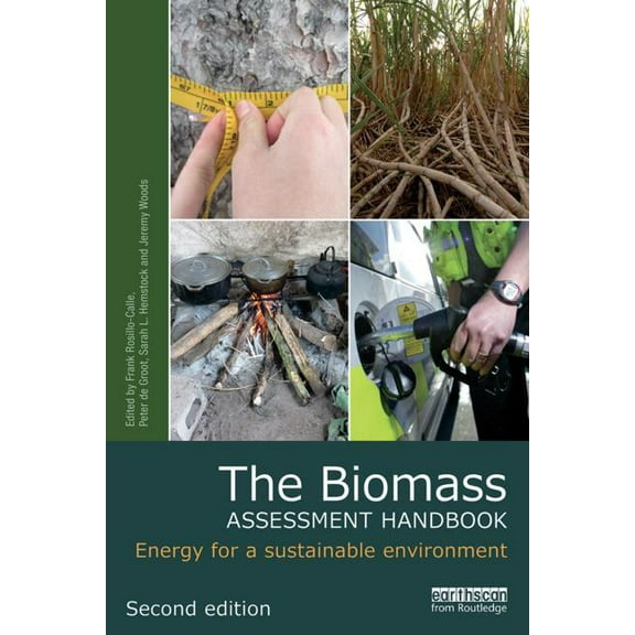 Routledge Studies in Bioenergy The Biomass Assessment Handbook: Energy for a Sustainable Environment, (Hardcover)