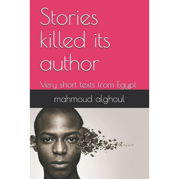 Stories killed its author : Very short texts from Egypt (Paperback)