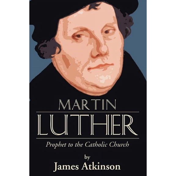 Martin Luther: Prophet to the Church Catholic (Paperback)