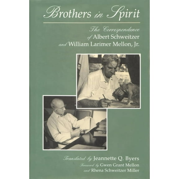 Albert Schweitzer Library Brothers in Spirit: The Correspondence of Albert Schweitzer and William Larimer Mellon, Jr., (Hardcover)