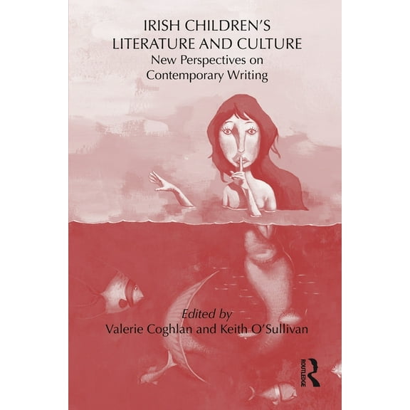 Children's Literature and Culture Irish Children's Literature and Culture: New Perspectives on Contemporary Writing, (Paperback)