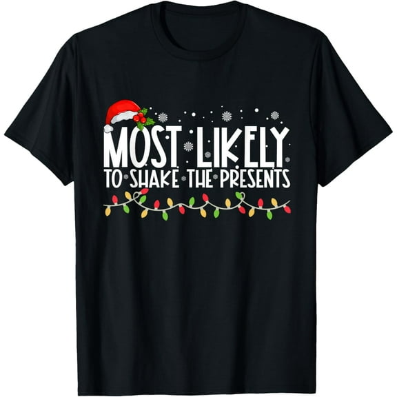 Most Likely To Shake The Presents Funny Family Christmas T-Shirt