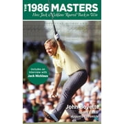 1986 Masters : How Jack Nicklaus Roared Back To Win (Paperback)