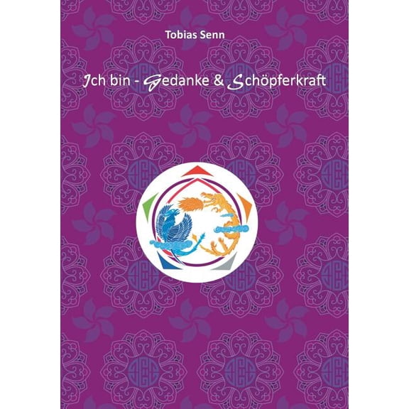 Ich bin - Gedanke & SchÃ¶pferkraft: Mein Weg zur Liebe, (Paperback)