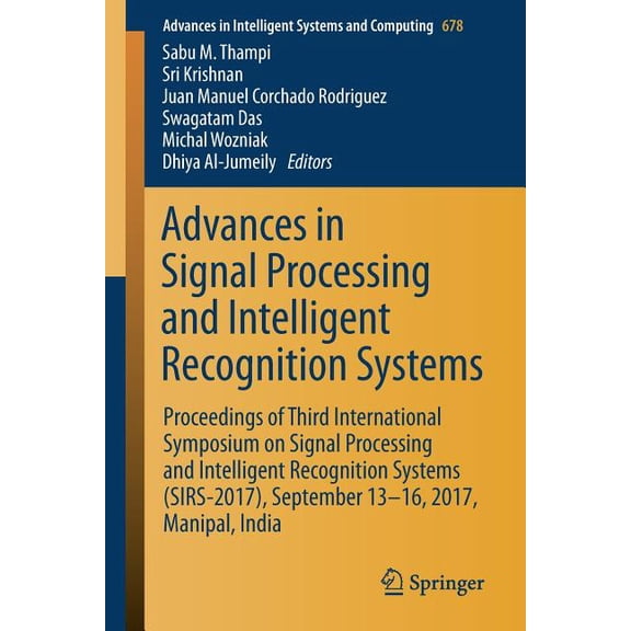 Advances in Intelligent Systems and Comp Advances in Signal Processing and Intelligent Recognition Systems: Proceedings of Third International Symposium on Signa, Book 678, (Paperback)