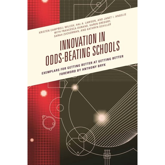 Innovation in Odds-Beating Schools: Exemplars for Getting Better at Getting Better, (Paperback)