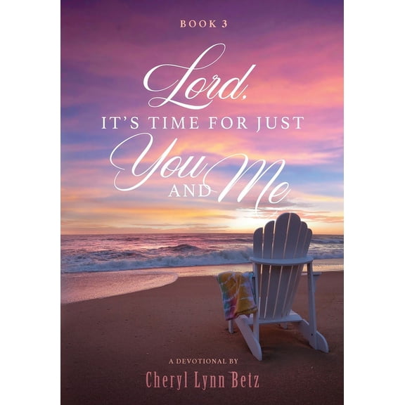 Lord, It's Time for Just You and Me, Book 3: A Devotional, (Paperback)