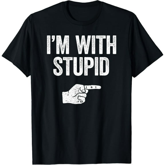 I'm With Stupid T-Shirt Funny Sarcastic Shirt T-Shirt men and women can wear, black, white, gifts
