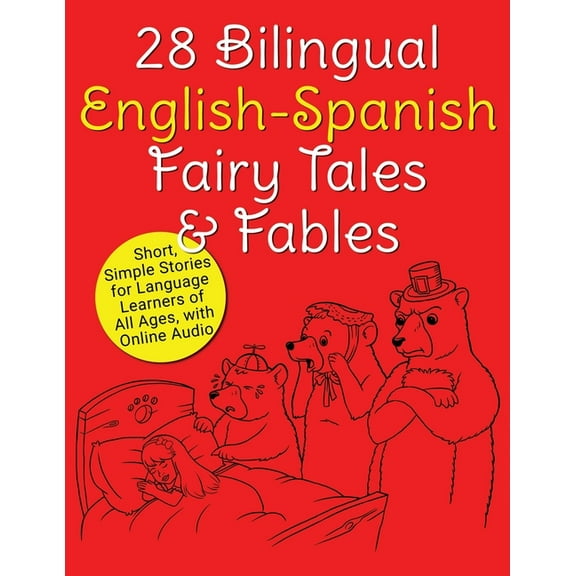 28 Bilingual English-Spanish Fairy Tales & Fables: Short, Simple Stories for Language Learners of All Ages, with Online Audio, (Paperback)