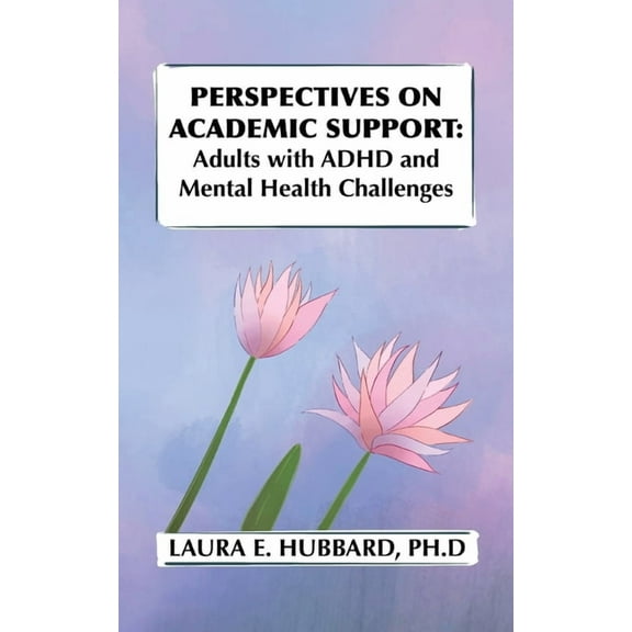 Perspectives on Academic Support: Adult Students with ADHD and Mental Health Challenges, (Paperback)