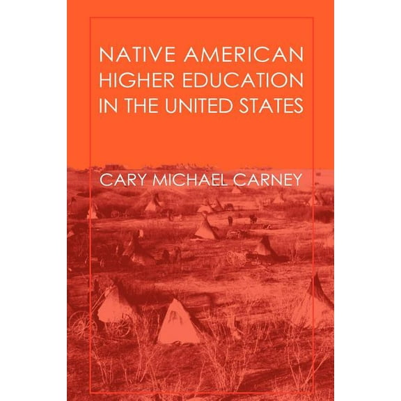 Native American Higher Education in the United States, (Paperback)