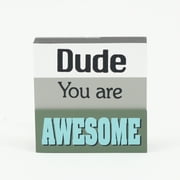 Valentine's Tabletop Block D?cor - Dude You are Awesome