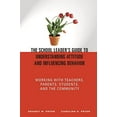 thumbnail image 1 of Pre-Owned The School Leader's Guide to Understanding Attitude and Influencing Behavior: Working With Teachers, Parents, Students, and the Community, 9781412904469, 1412904463, Paperback, 1 edition, 1 of 1