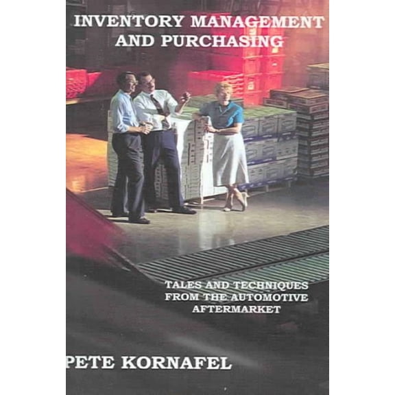 Inventory Management and Purchasing: Tales and Techniques from the Automotive Aftermarket (Hardcover)