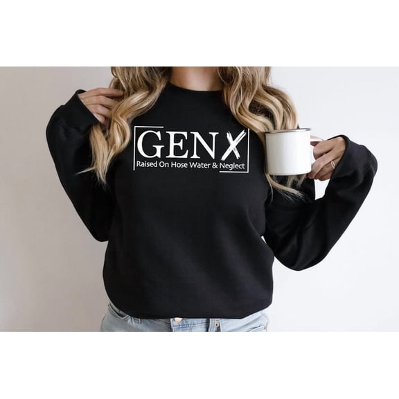 Gen X Raised On Hose Water And Neglect Sweatshirt, Sarcastic Sweatshirt, Funny Quotes Sweatshirt, Nostalgic Gift, Funny Saying Sweathirt,Unisex Fit