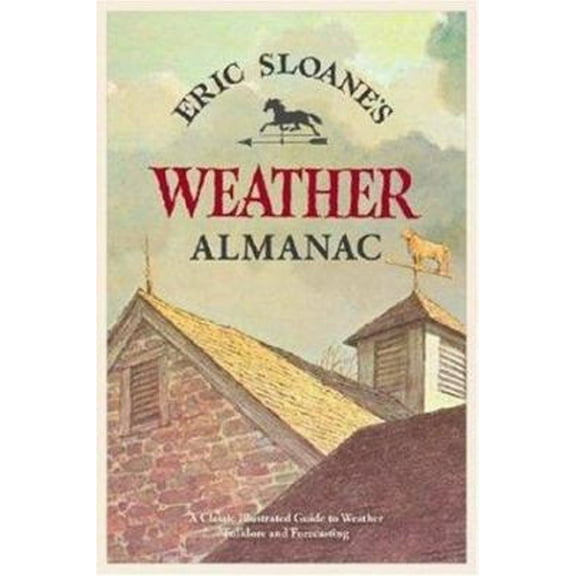 Pre-Owned Eric Sloane's Weather Almanac: A Classic Illustrated Guide To Weather Folklore And Forecasting (Paperback) 0896586804 9780896586802