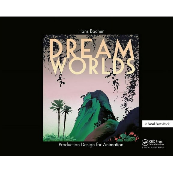 Dream Worlds: Production Design for Animation, (Hardcover)