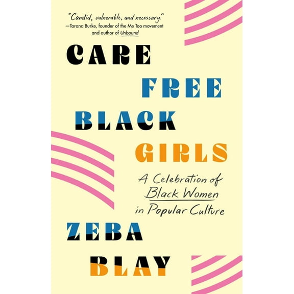 Carefree Black Girls: A Celebration of Black Women in Popular Culture, (Paperback)