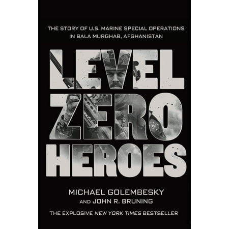 Special Operations Medic Level Zero Heroes : The Story of U.S. Marine Special Operations in Bala Murghab, Afghanistan ()
