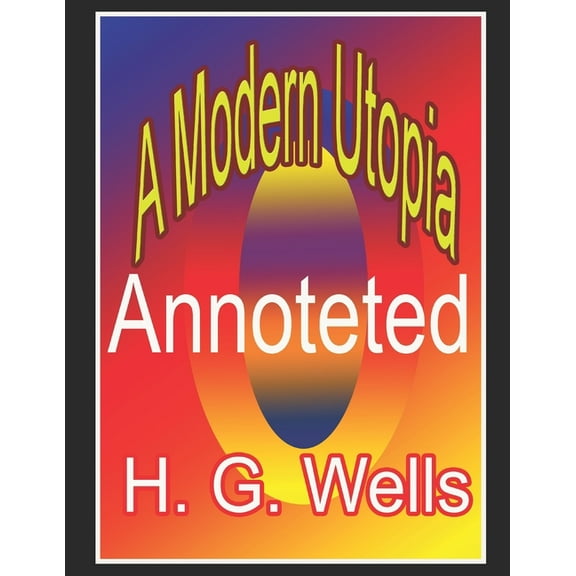 A Modern Utopia : Annoteted (Paperback)