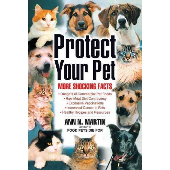 Protect Your Pet: More Shocking Facts to Consider (Paperback)