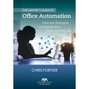 The Lawyer's Guide to Office Automation: Tools and Strategies to Improve Your Firm and Your Life, (Paperback)
