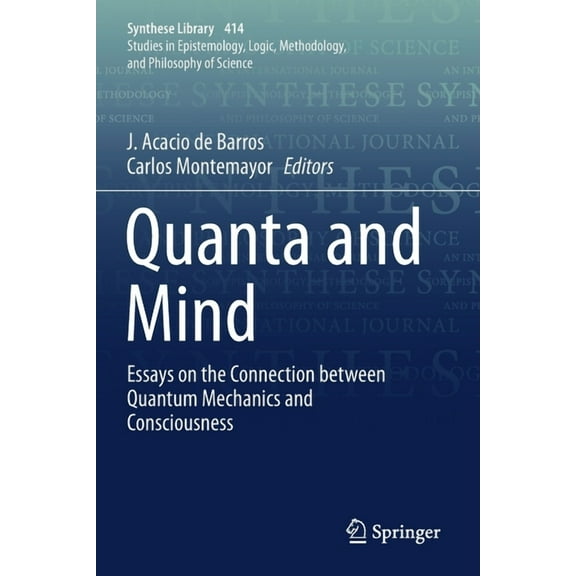 Synthese Library Quanta and Mind: Essays on the Connection Between Quantum Mechanics and Consciousness, Book 414, (Paperback)