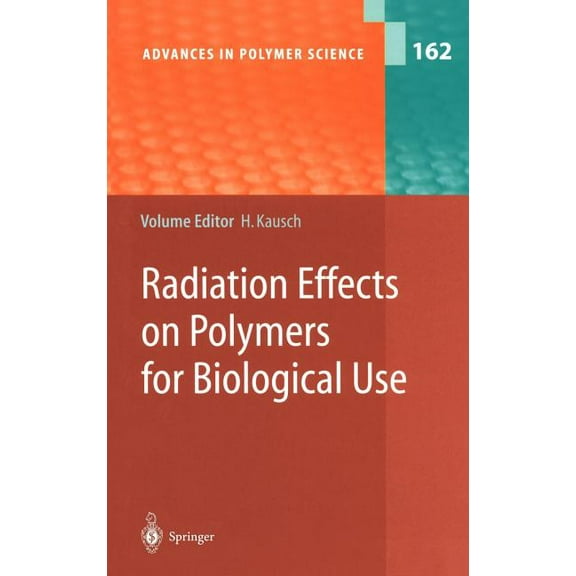 Advances in Polymer Science Radiation Effects on Polymers for Biological Use, Book 162, (Hardcover)