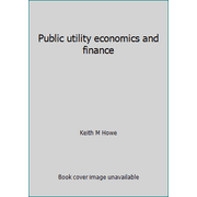 Pre-Owned Public utility economics and finance (Hardcover) 0137393008 9780137393008