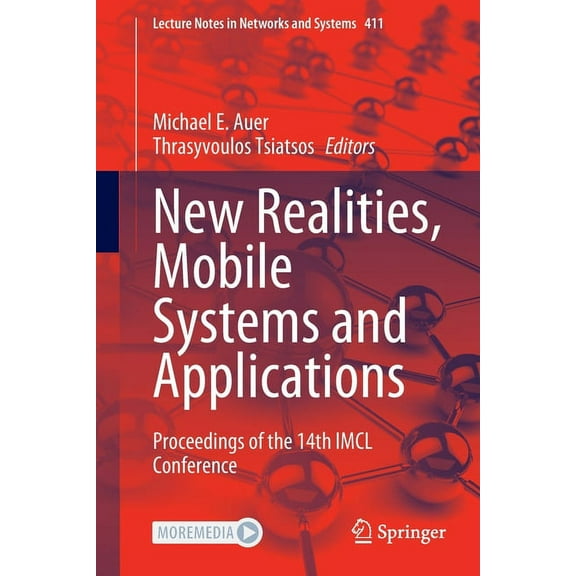 Lecture Notes in Networks and Systems New Realities, Mobile Systems and Applications: Proceedings of the 14th IMCL Conference, Book 411, (Paperback)