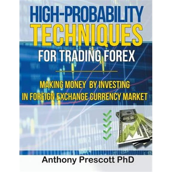 Pre-Owned High-Probability Techniques for Trading Forex: Making Money by Investing In Foreign Exchange Currency Market (Paperback)