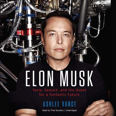 Elon Musk : Tesla, SpaceX, and the Quest for a Fantastic ...