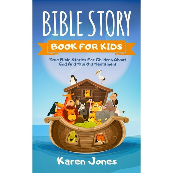 Bible Story Book for Kids: True Bible Stories For Children About The Old Testament Every Christian Child Should Know, (Paperback)