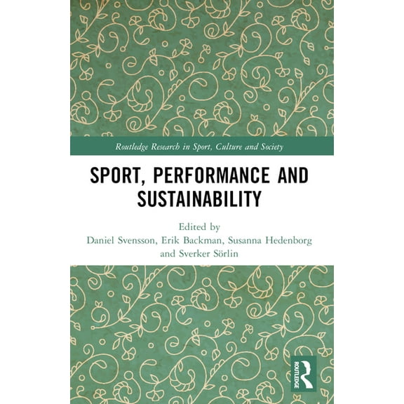 Routledge Research in Sport, Culture and Sport, Performance and Sustainability, (Paperback)