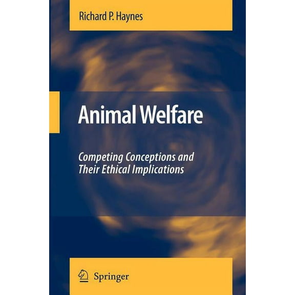 Animal Welfare: Competing Conceptions and Their Ethical Implications, (Paperback)
