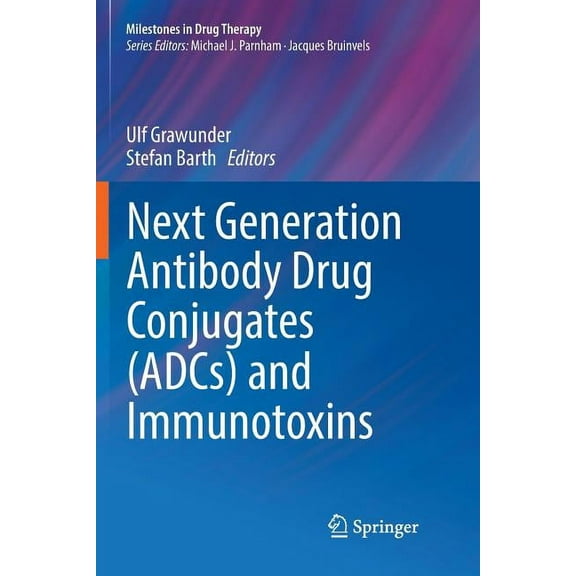 Milestones in Drug Therapy Next Generation Antibody Drug Conjugates (Adcs) and Immunotoxins, (Paperback)