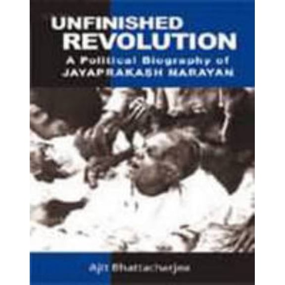 Pre-Owned Unfinished Revolution: A Political Biography of Jayaprakash Narayan (Hardcover) 8129104393 9788129104397