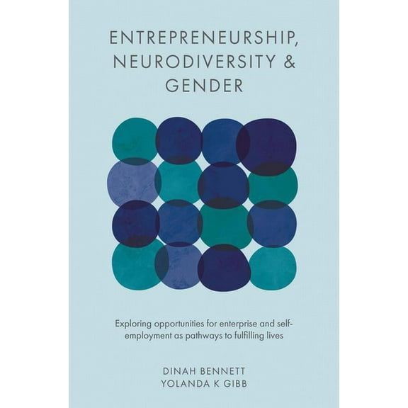 Entrepreneurship, Neurodiversity & Gender: Exploring Opportunities for Enterprise and Self-Employment as Pathways to, (Hardcover)