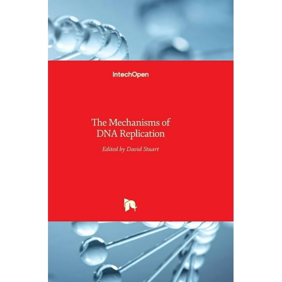 The Mechanisms of DNA Replication (Hardcover)