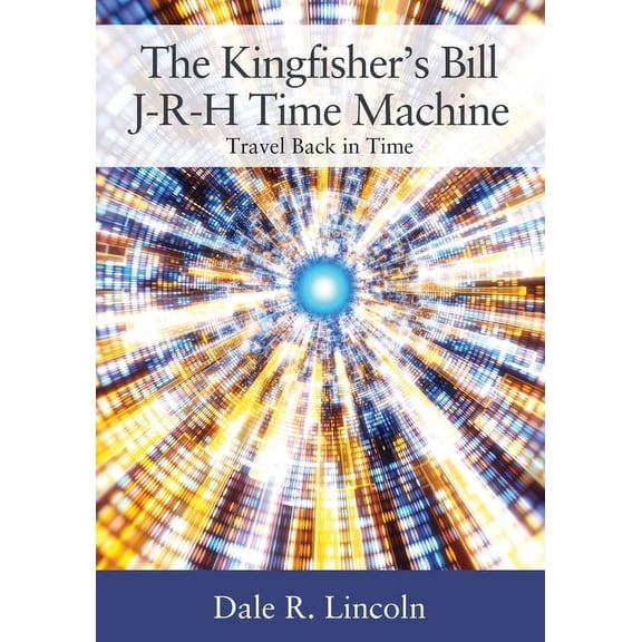 The Kingfisher's Bill J-R-H Time Machine: Travel Back in Time, (Paperback)