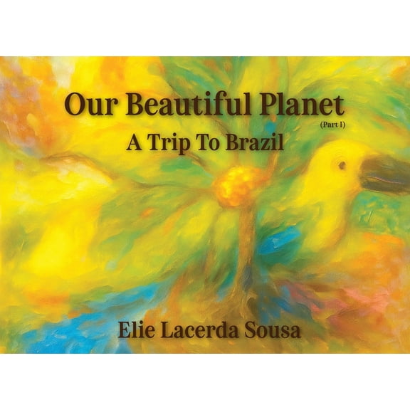 Our Beautiful Planet Our Beautiful Planet: A Trip To Brazil, Book 1, (Paperback)